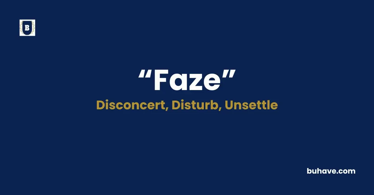 Faze - Meaning, Definition, Synonyms and Antonyms