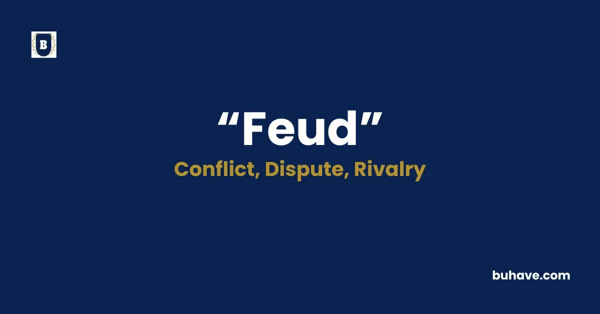 Feud - Meaning, Definition, Synonyms and Antonyms
