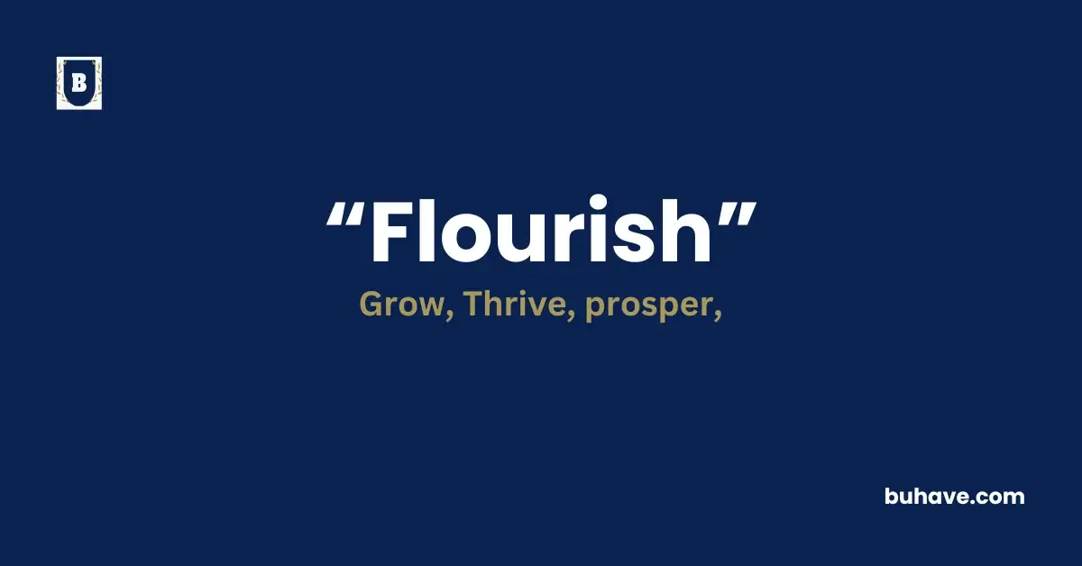Flourish- Meaning, Definition, Synonyms and Antonyms