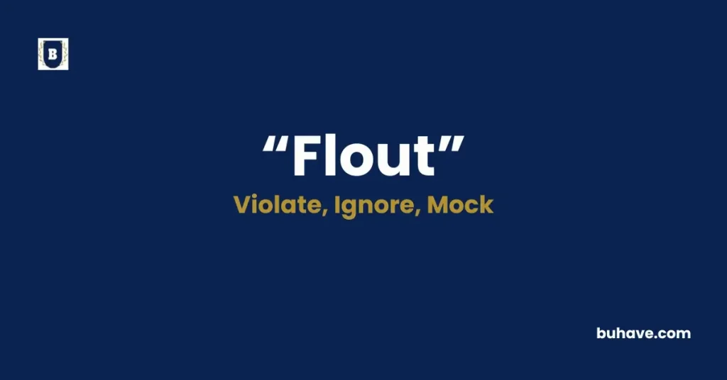 Flout - Meaning, Definition, Synonyms and Antonyms