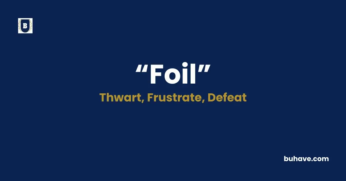 Foil - Meaning, Definition, Synonyms and Antonyms