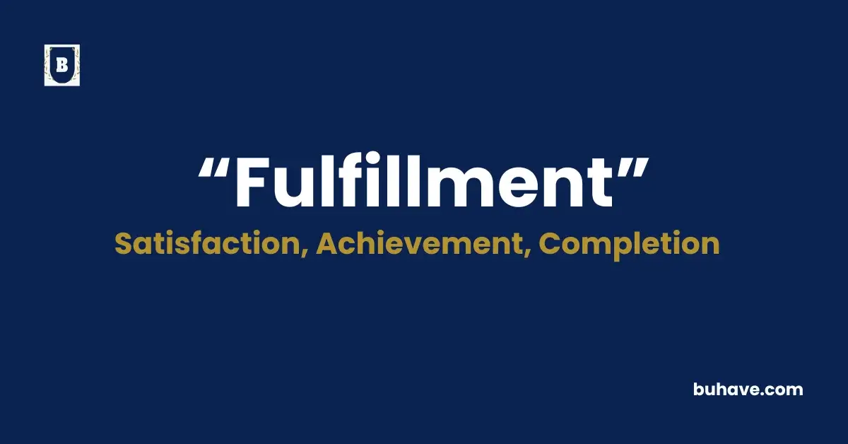 Fulfillment- Meaning, Definition, Synonyms and Antonyms