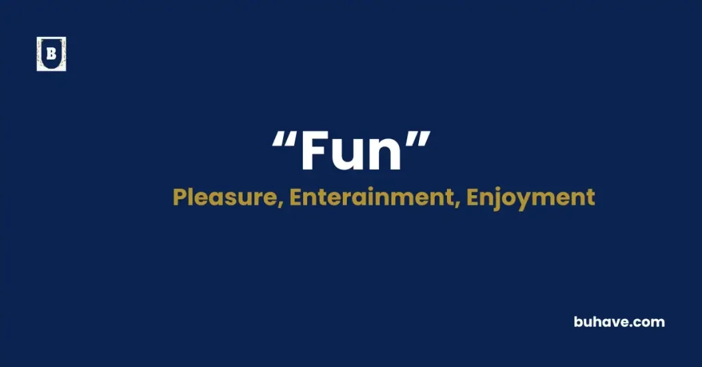 Fun- Meaning, Definition, Synonyms and Antonyms