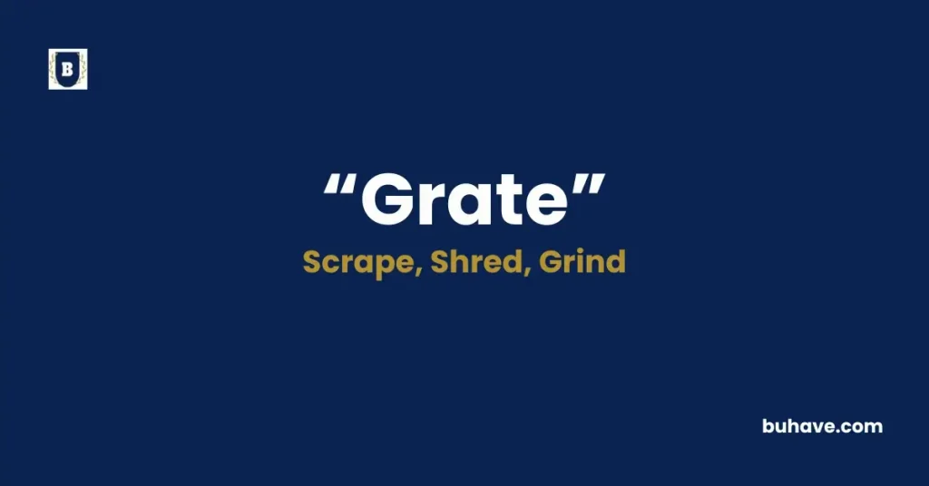Grate - Meaning, Definition, Synonyms and Antonyms
