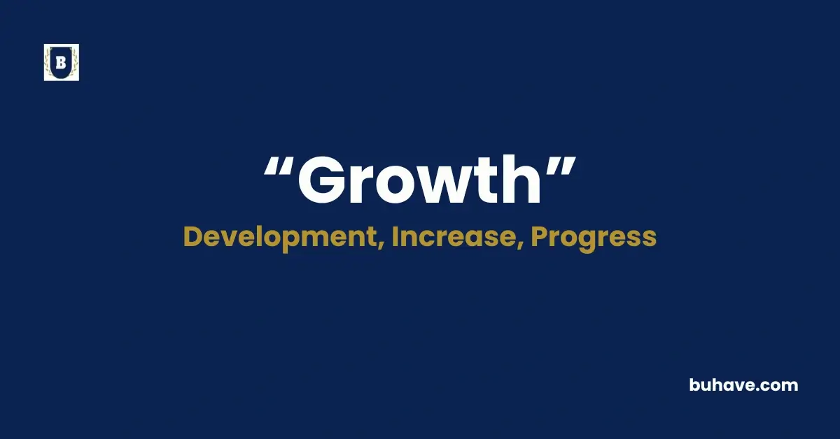 Growth - Meaning, Definition, Synonyms and Antonyms