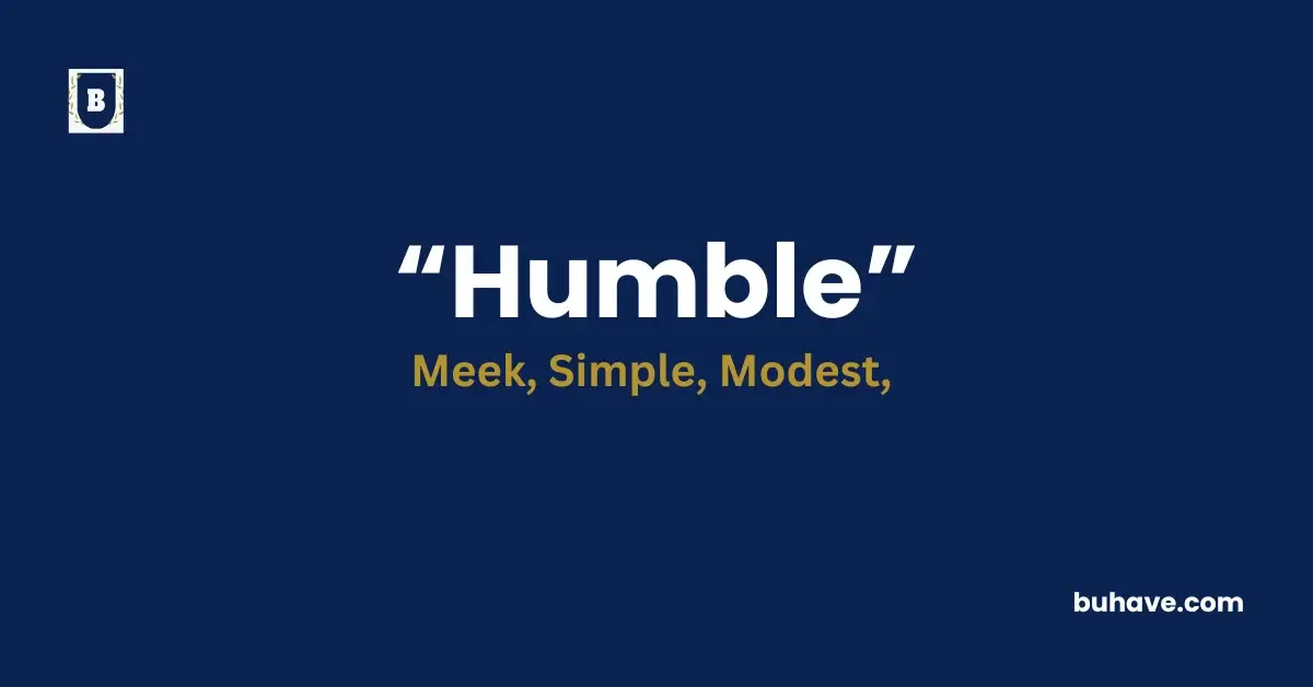 Humble- Meaning, Definition, Synonyms and Antonyms