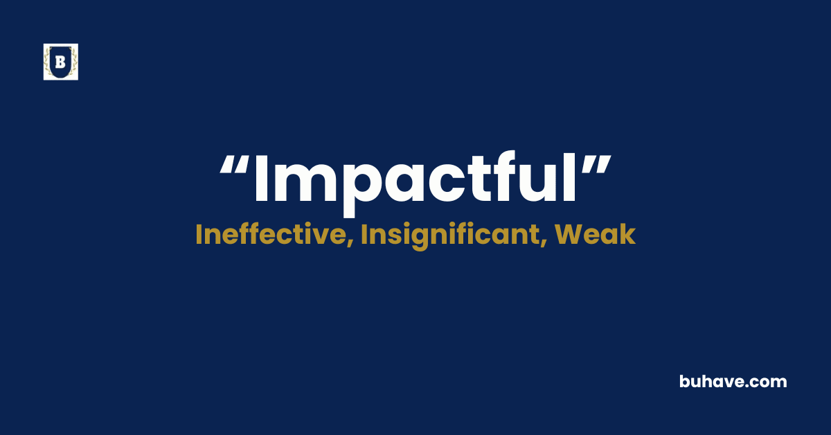 Impactful - Meaning, Definition, Synonyms and Antonyms