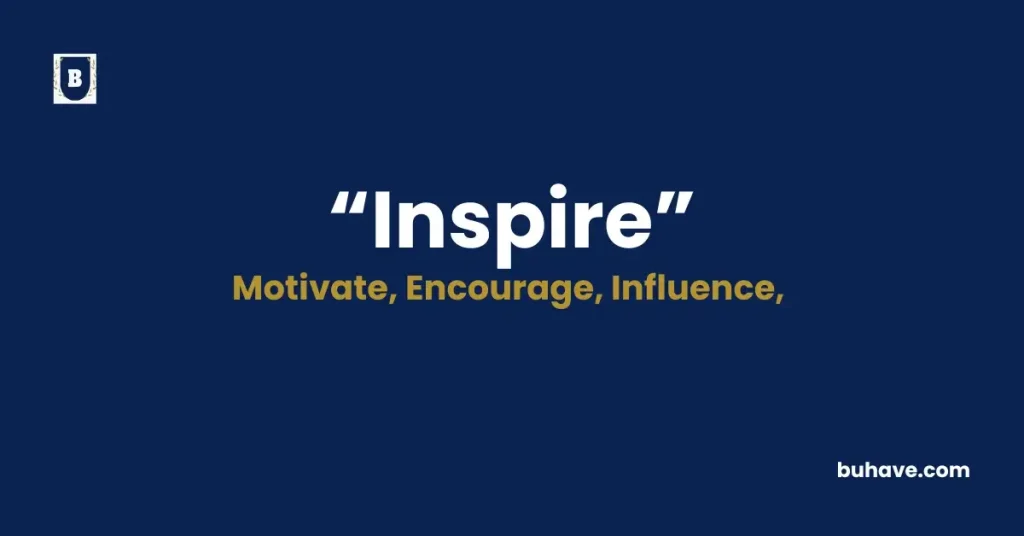 Inspire- Meaning, Definition, Synonyms and Antonyms