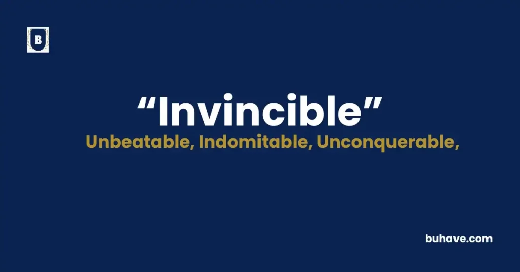 Invincible- Meaning, Definition, Synonyms and Antonyms