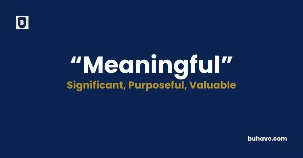 Meaningful - Meaning, Definition, Synonyms and Antonyms
