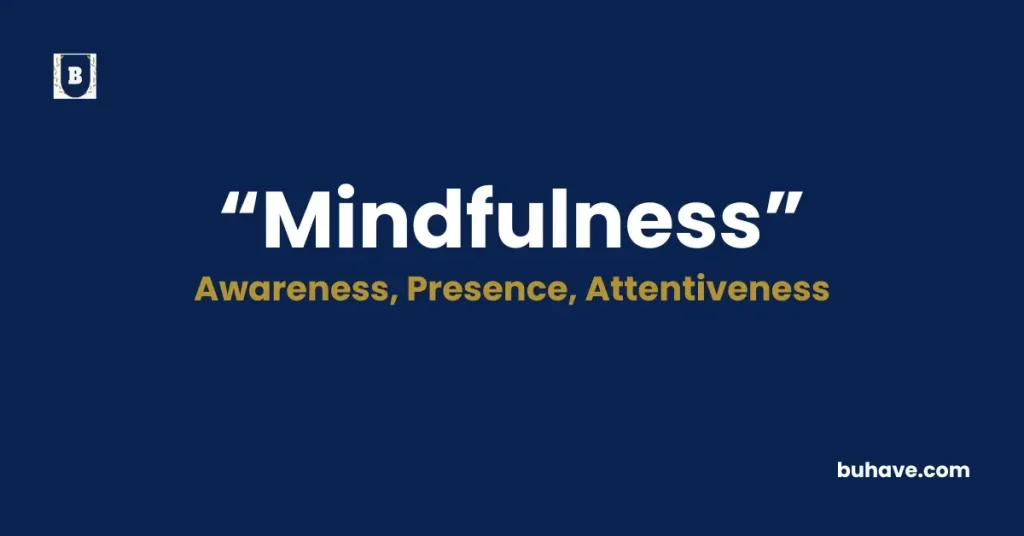Mindfulness Meaning, Definition, Synonyms and Antonyms