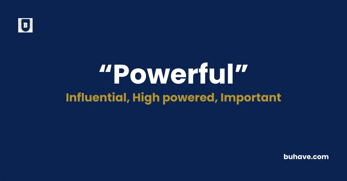 Powerful Meaning, Definition, Synonyms and Antonyms