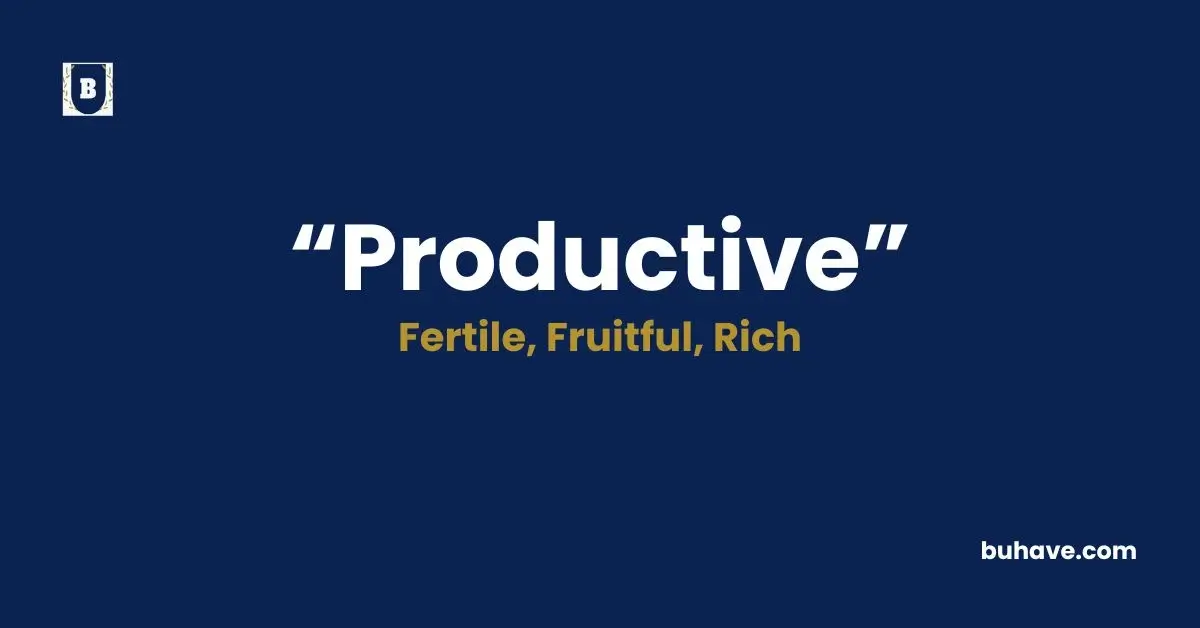 Productive- Meaning, Definition, Synonyms and Antonyms
