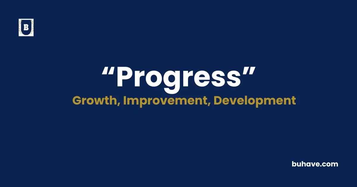 Progress- Meaning, Definition, Synonyms and Antonyms