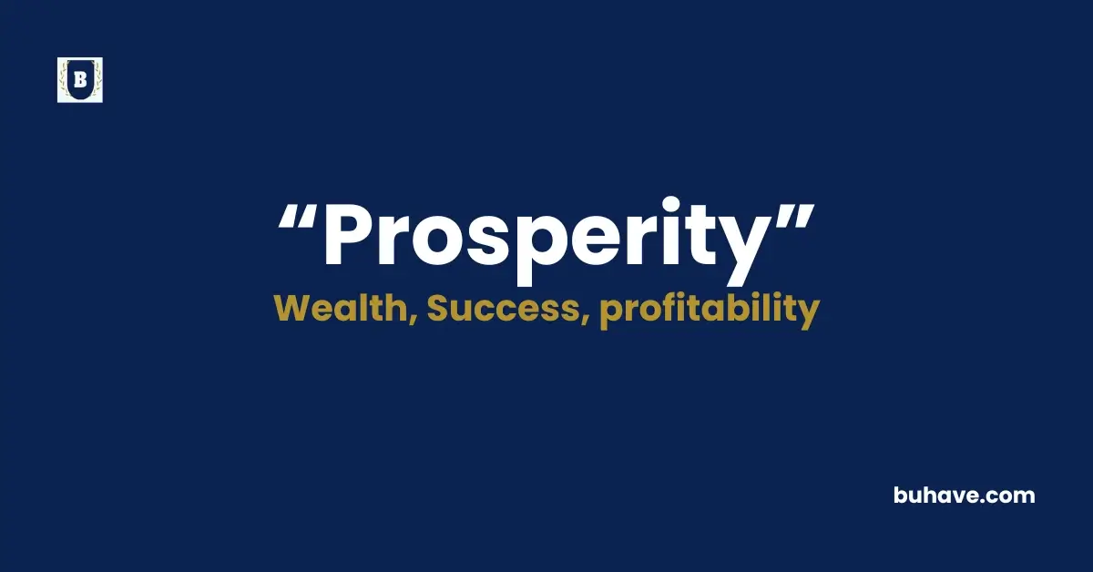 Prosperity Meaning, Definition, Synonyms and Antoynms
