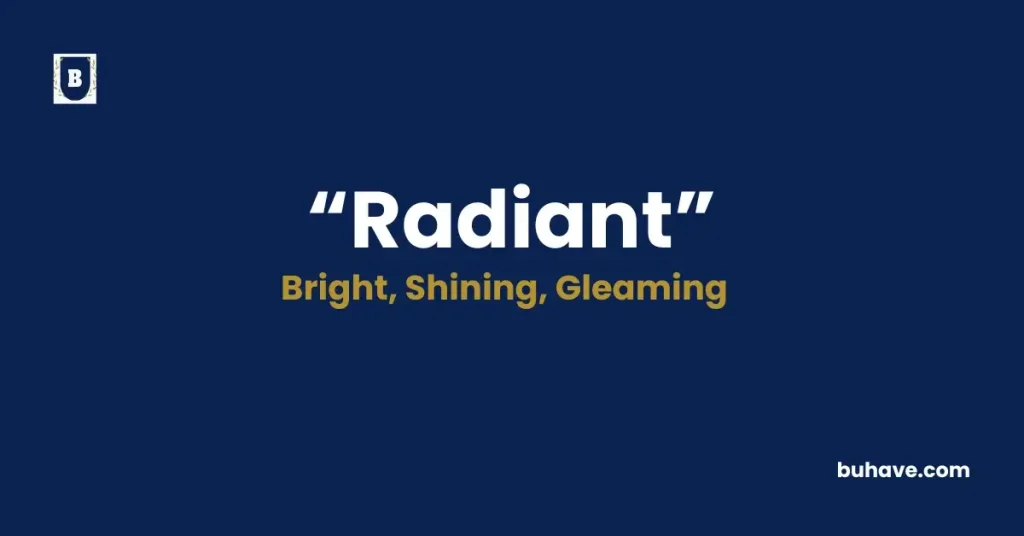 Radiant, Definition, Synonyms and Antonyms