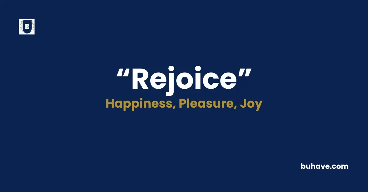 Rejoice Meaning, Definition, Synonyms and Antoynms