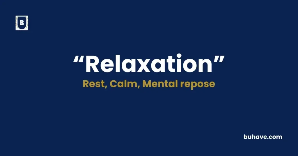 Relaxation Meaning, Definition, Synonyms and Antonyms