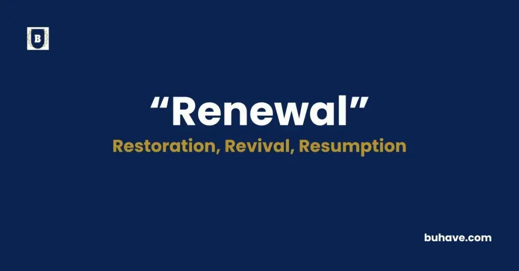 Renewal - Meaning, Definition, Synonyms and Antonyms