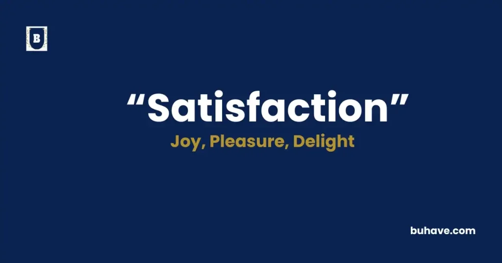 Satisfaction- Meaning, Definition, Synonyms and Antonyms