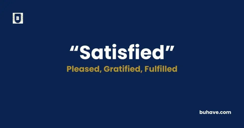 Satisfied - Meaning, Definition, Synonyms and Antonyms