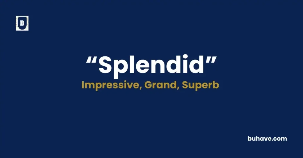 Splendid, Definition, Synonyms and Antonyms