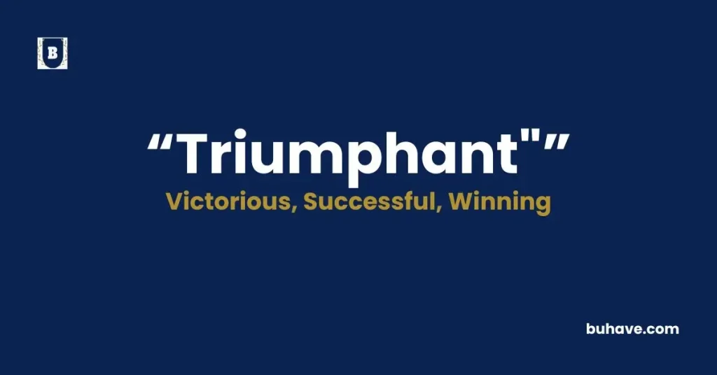 Triumphant- Meaning, Definition, Synonyms and Antonyms
