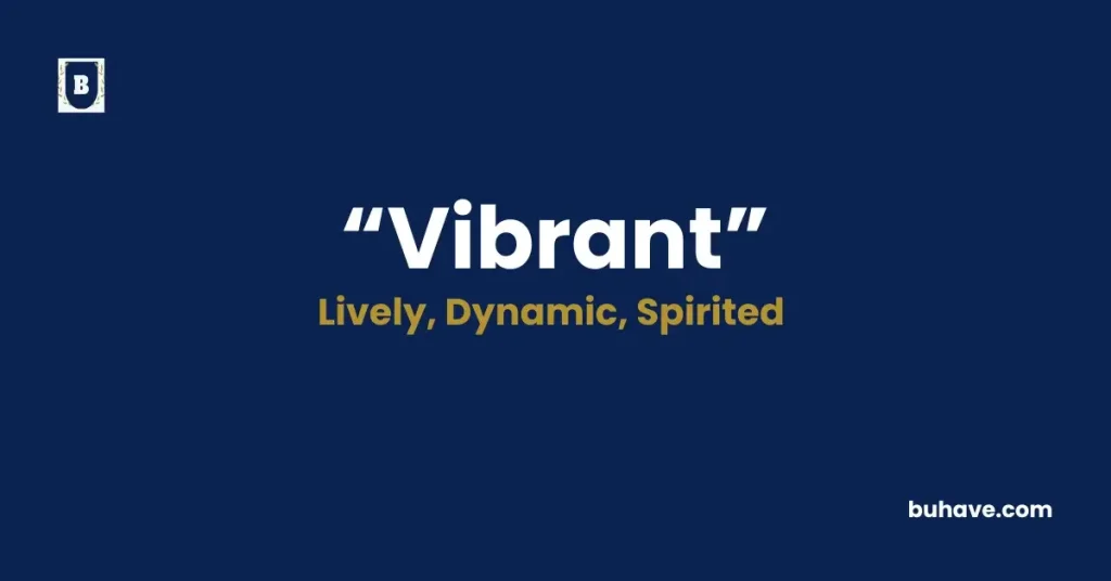 Vibrant, Definition, Synonyms and Antonyms