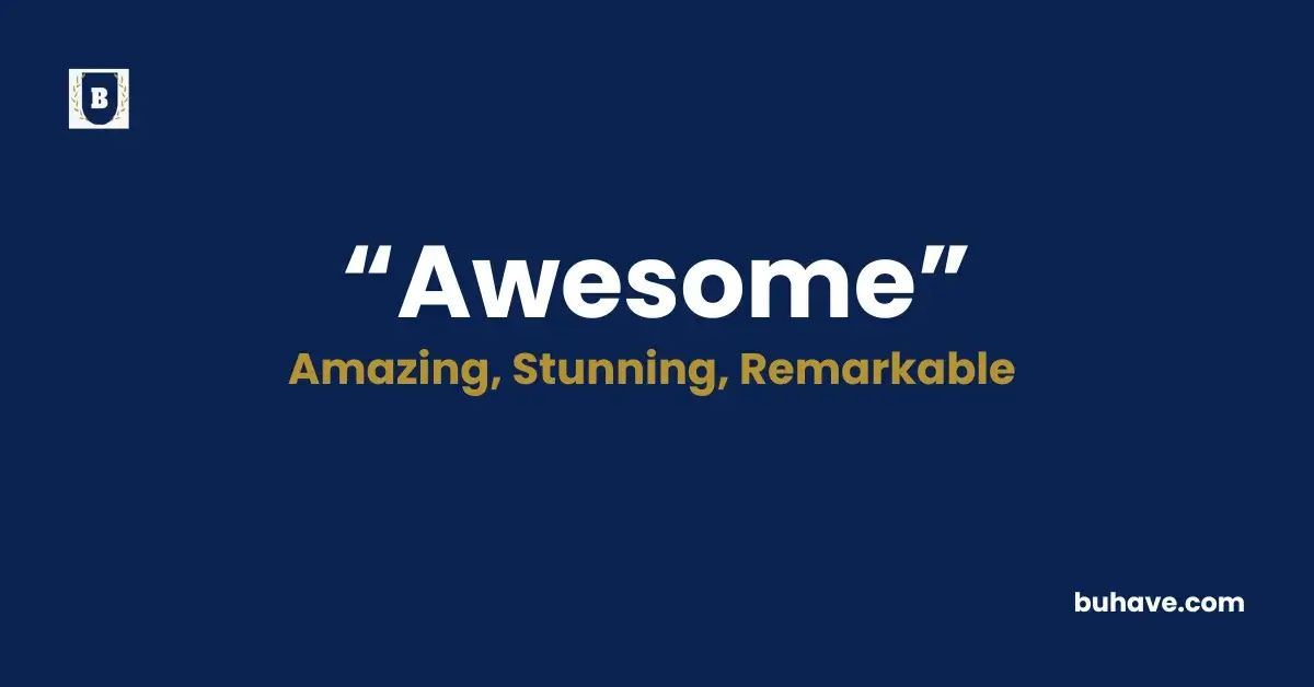 Awesome- Meaning, Definition, Synonyms and Antonyms