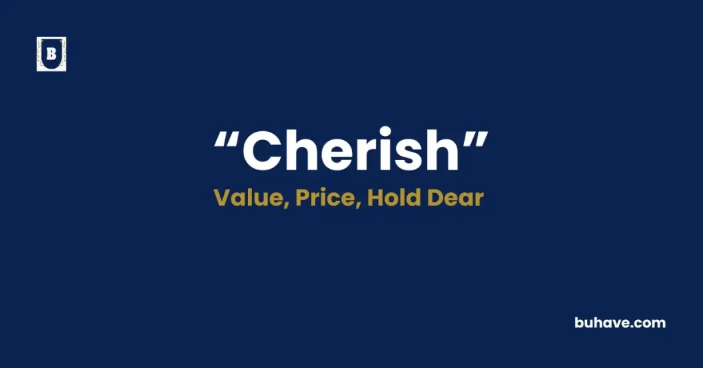 Cherish, Definition, Synonyms and Antonyms