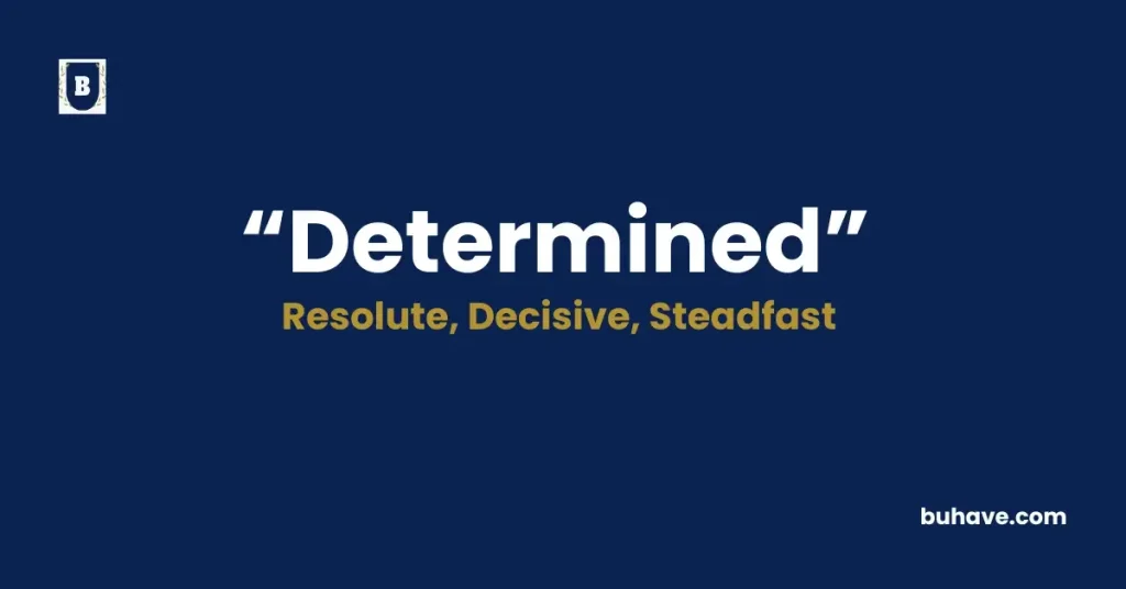 Determined, Definition, Synonyms and Antonyms