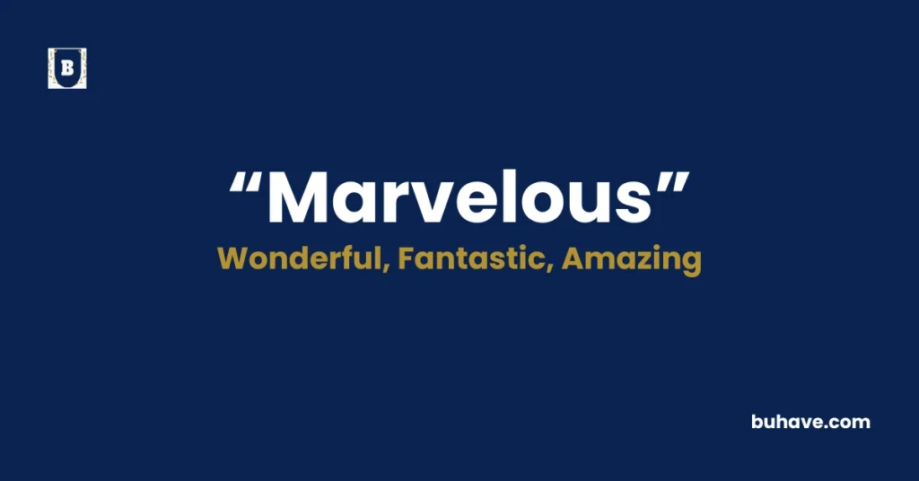 Marvelous - Meaning, Definition, Synonyms and Antonyms