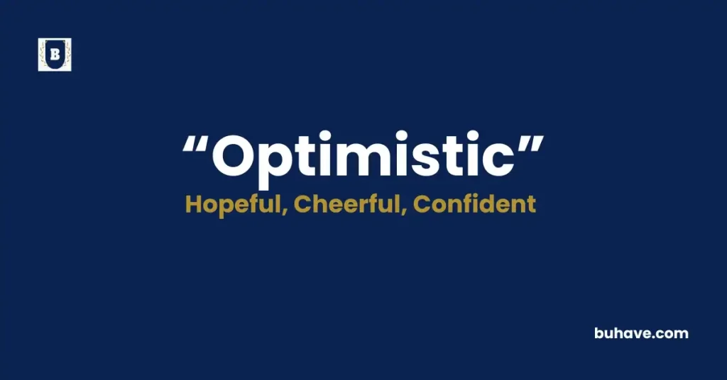 Optimistic- Meaning, Definition, Synonyms and Antonyms