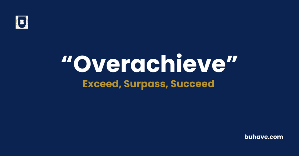 Overachieve-Meaning-Definition-Synonyms-Antonyms