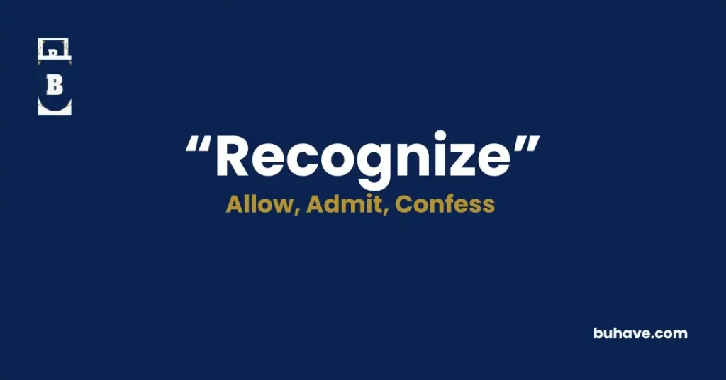 Recognize- Definition, Synonyms and Antonyms
