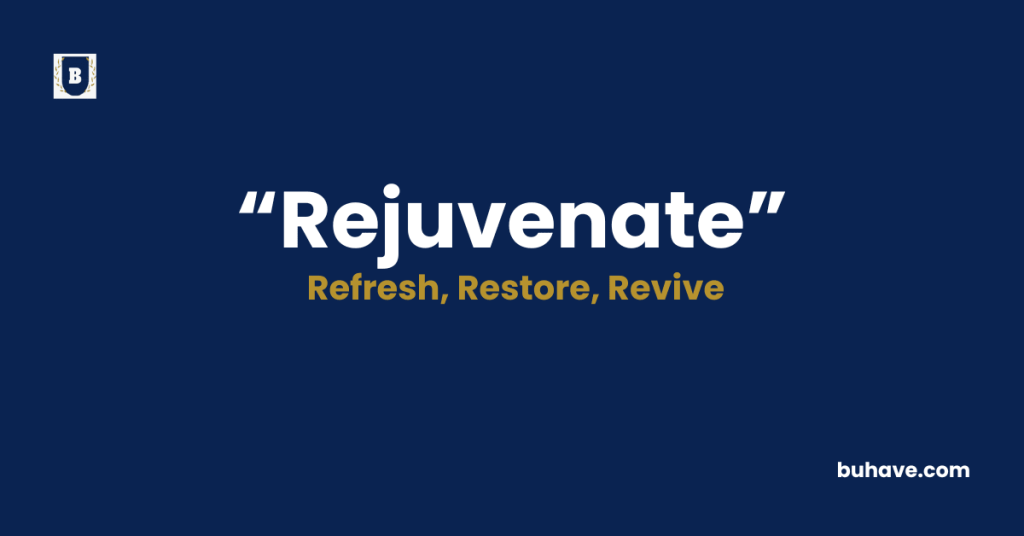 Rejuvenate-Meaning-Definition-Synonyms-Antonyms