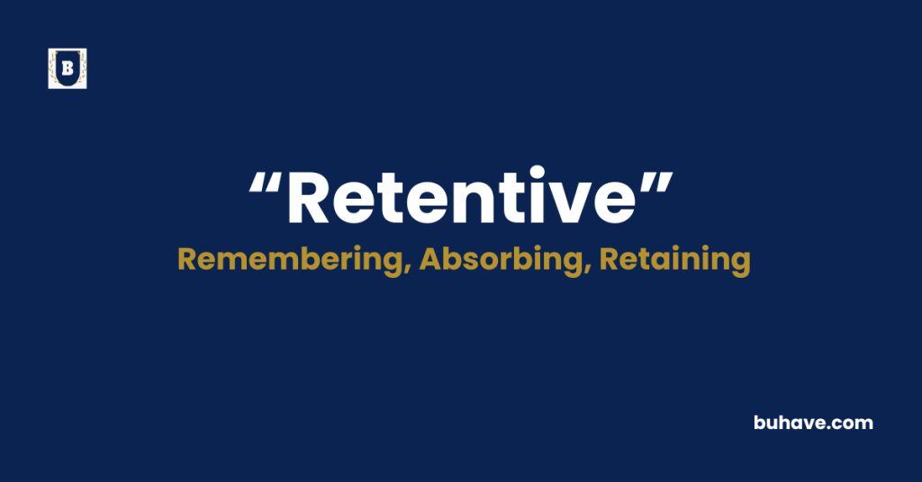 Retentive -Meaning-Definition-Synonyms-Antonyms