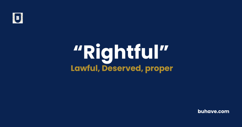 Rightful Meaning-Definition-Synonyms-Antonyms