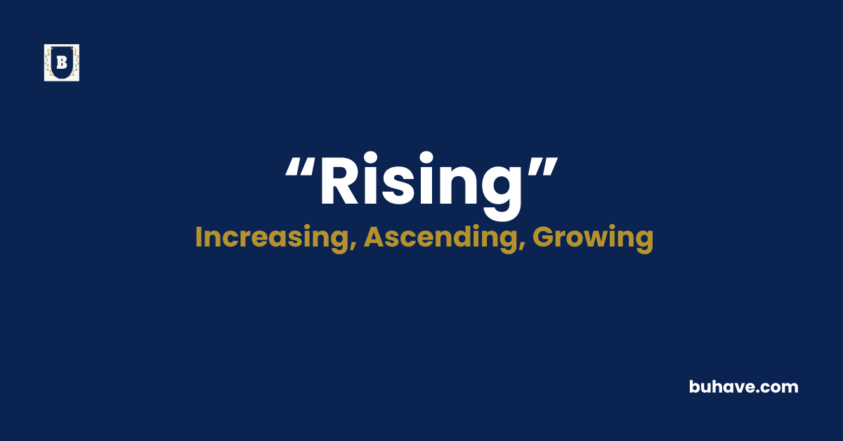 Rising -Meaning-Definition-Synonyms-Antonyms