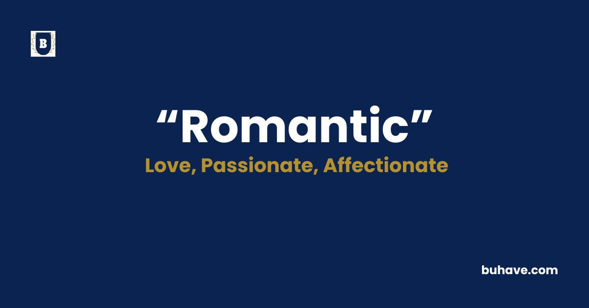 Romantic -Meaning-Definition-Synonyms-Antonyms