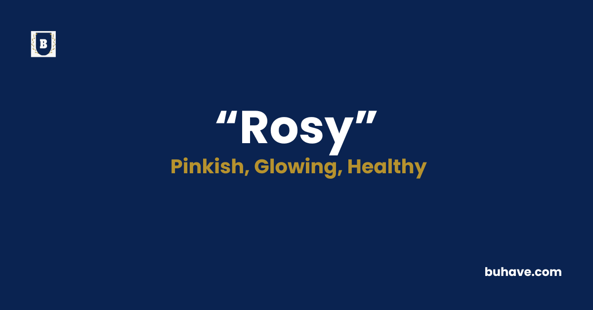 Rosy -Meaning-Definition-Synonyms-Antonyms