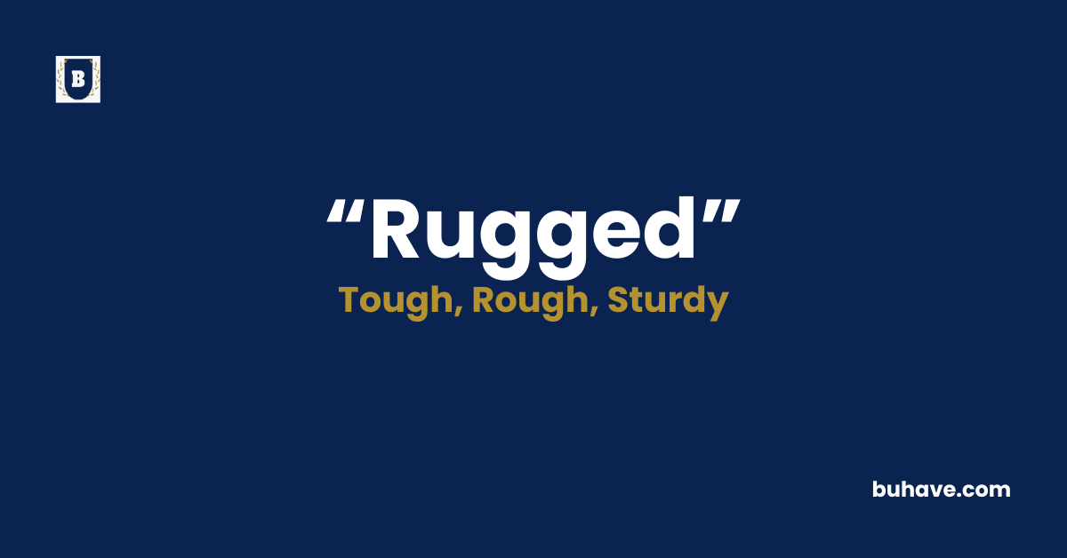 Rugged-Meaning-Definition-Synonyms-Antonyms