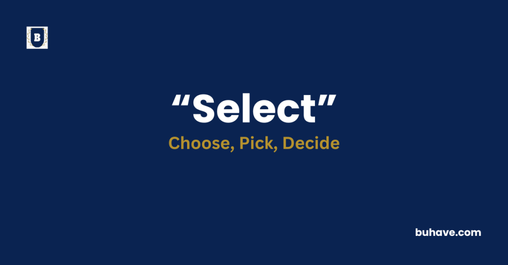 Select-Meaning-Definition-Synonyms-Antonyms