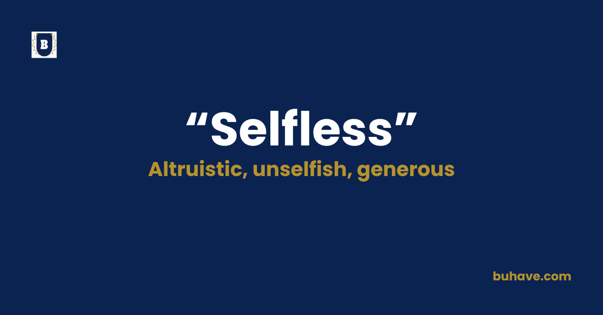 Selfless- Meaning, Definition, Synonyms and Antonyms