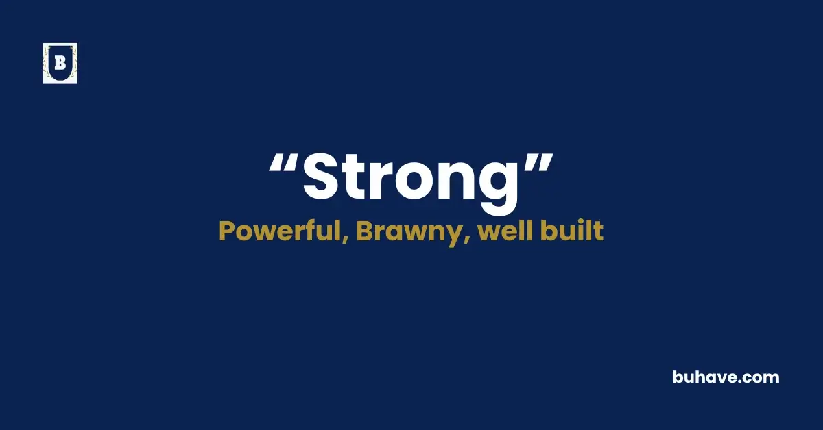 Strong, Definition, Synonyms and Antonyms
