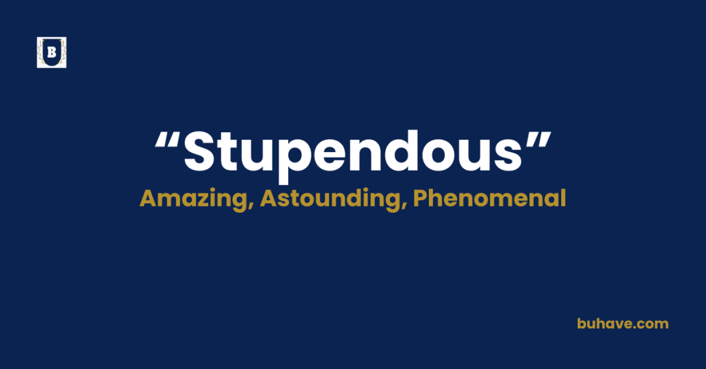Stupendous-Meaning-Definition-Synonyms-Antonyms