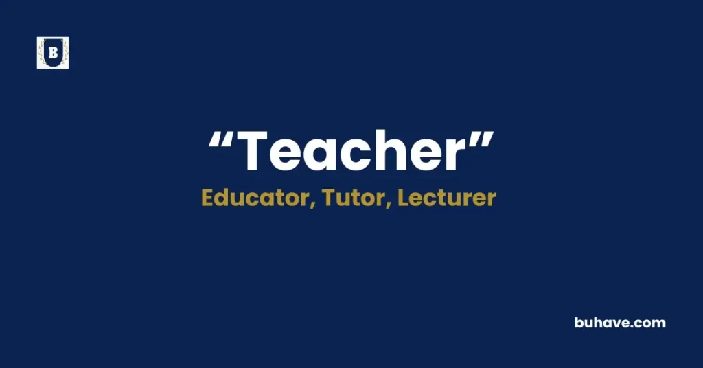 Teacher -Meaning, Definition, Synonyms and Antonyms