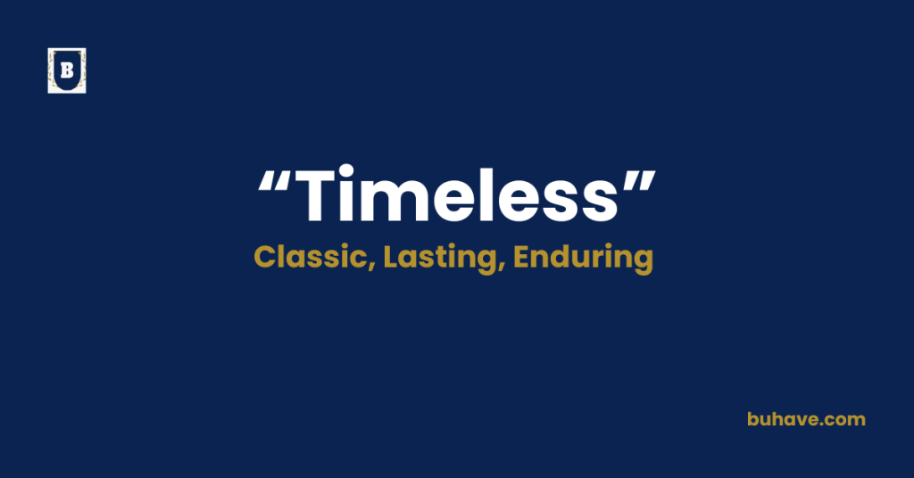 Timeless -Meaning, Definition, Synonyms and Antonyms