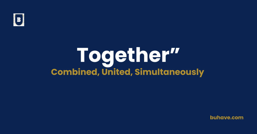 Together-Meaning, Definition, Synonyms and Antonyms