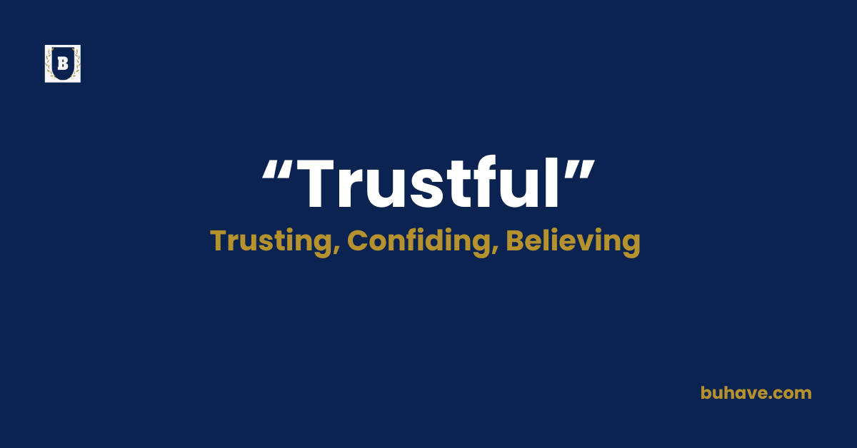 Trustful-Meaning, Definition, Synonyms and Antonyms